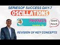 Series of Success | Day -7 | Oscillations | concepts and revision
