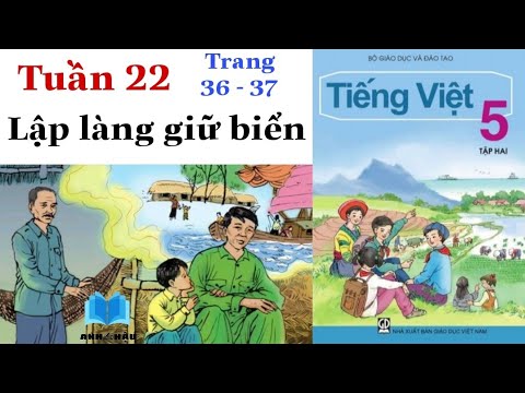 Video Tiếng Việt Lớp 5 | Tuần 22 | LẬP LÀNG GIỮ BIỂN | Tập... - youtube