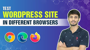 How To Test WordPress Site In Different Browsers | WordPress Tutorials