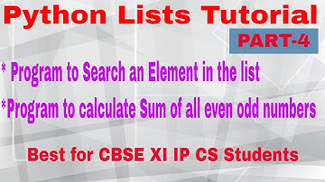 Python Lists Tutorial |Part-4 | Program to Search element in list & sum of even odd no cbse xi ip cs