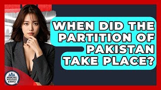When Did The Partition Of Pakistan Take Place? - Making Politics Simple