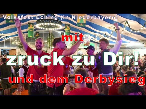 Volksfest Eching mit "zruck zu Dir!" und Derbysieg