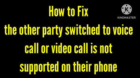 Fix the other party switched to voice call or video call is not supported on their phone problem