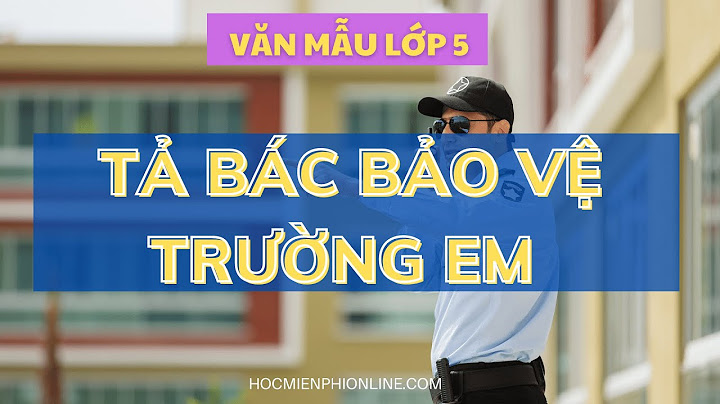 Bài văn mẫu tả bác lao công trường em năm 2024