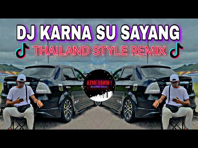 DJ KARNA SU SAYANG | THAILAND STYLE REMIX ( DJ AzmiYaw ) class=