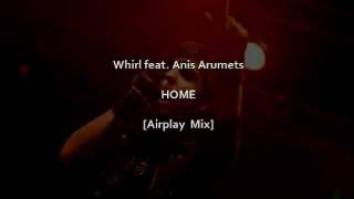Whirl feat. Anis Arumets - Home (Airplay Mix)