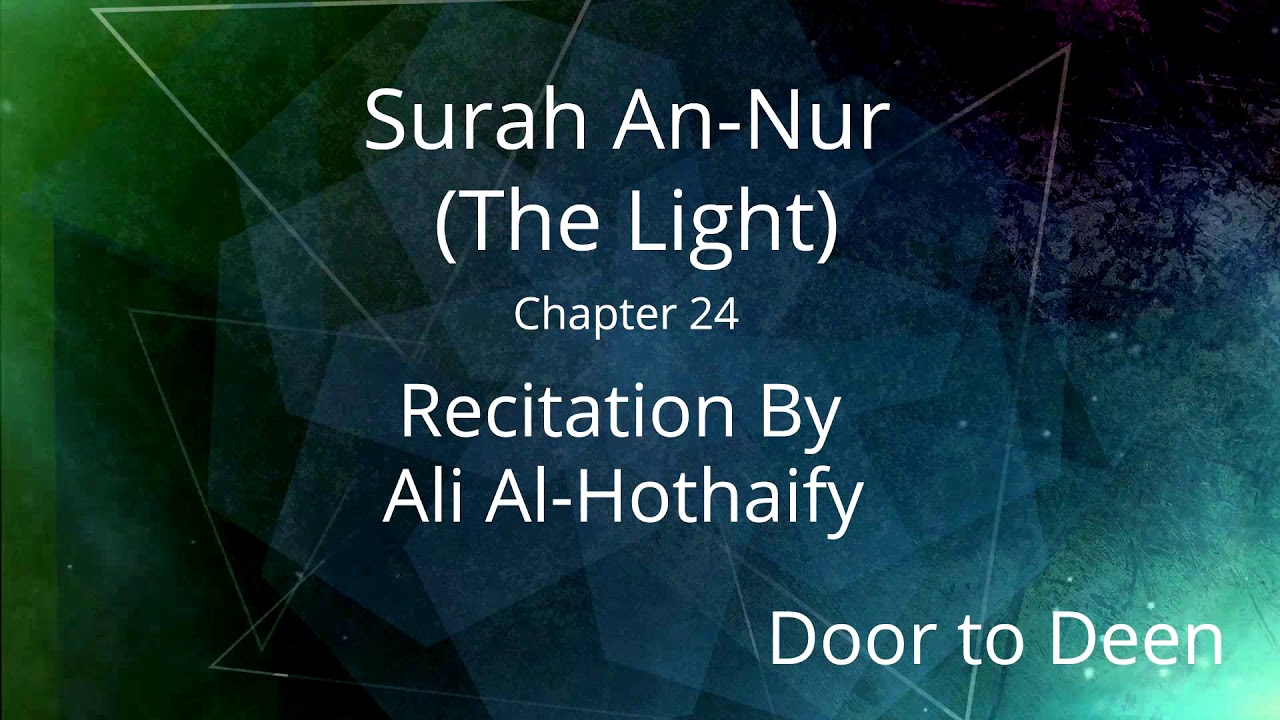 Surah An-Nur (The Light) Ali Al-Hothaify Quran Recitation