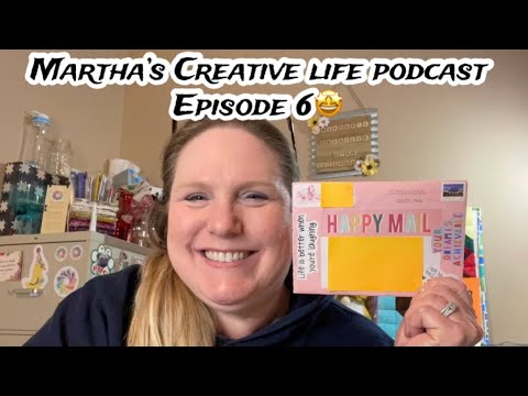Martha’s Creative Life Podcast - Episode 6