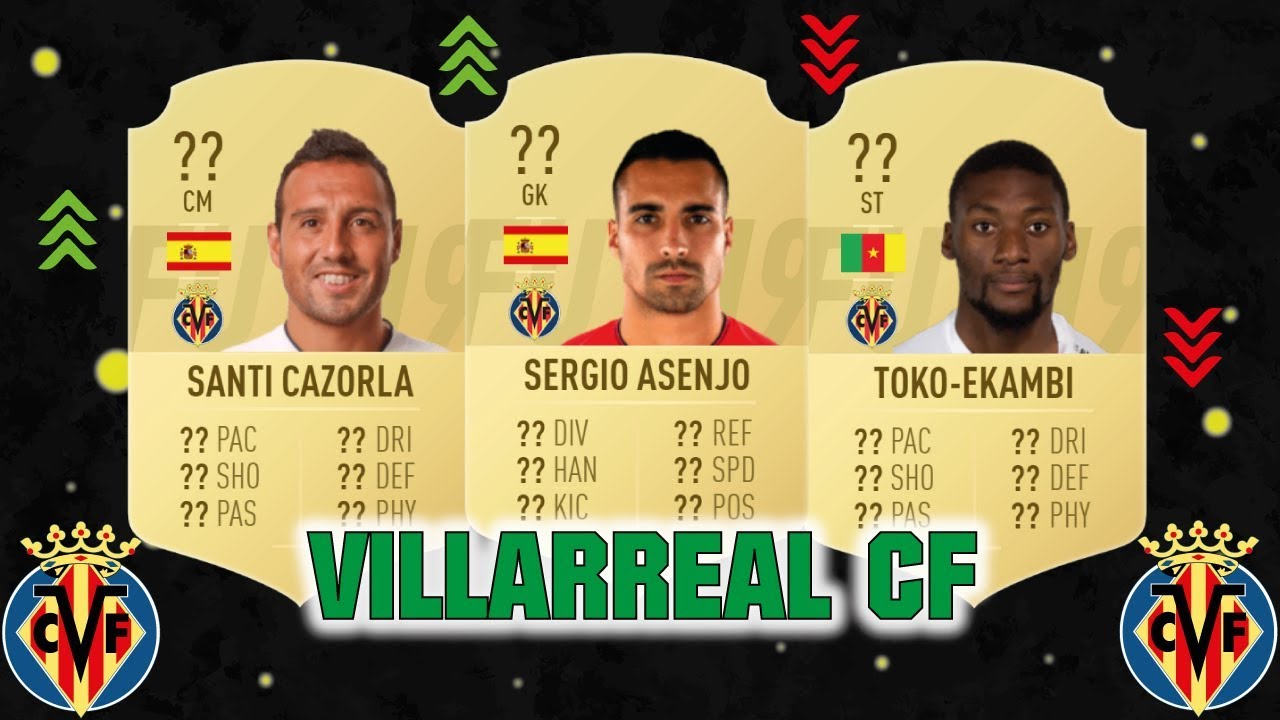 FIFA 19 VILLARREAL CF PLAYER RATINGS FT ASENJO CAZORLA TOKO 