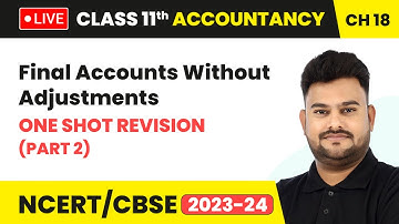 Final Accounts Without Adjustments - One Shot Revision (Part 2) | Class 11 Accountancy Ch 18 | LIVE