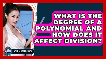 What Is The Degree Of A Polynomial And How Does It Affect Division? - Your Algebra Coach