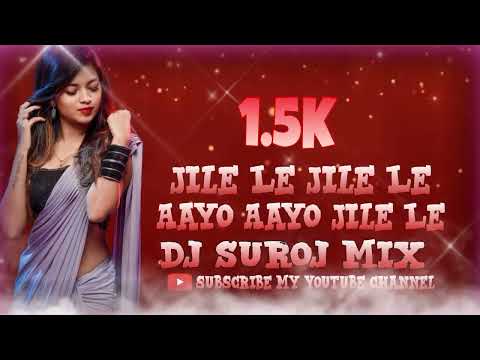 Jile Le Jile Le Aayo Aayo Jile Le // Dj Suroj Mix //#dj_Suroj_mix