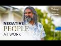 How to Stay Positive in a Negative Work Environment | Weekly Talks with Mohanji