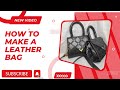 HOW TO MAKE A LEATHER BAG// DIY BAGMAKING// LEATHERCRAFT