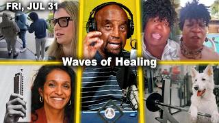Waves of Healing | L.A. Burglaries, Harmonica, Black Lady in a White Neighborhood | JLP Fri 7/31/26