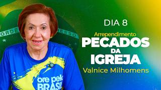 Pecados da Igreja | Dia 8 | Valnice Milhomens