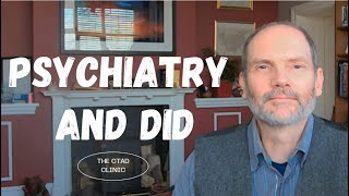 Looking at how Psychiatry fits into Dissociative Identity Disorder (DID) and dissociation in general