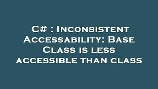 Celebrity C# : Inconsistent Accessability: Base Class is less accessible than class Wealth