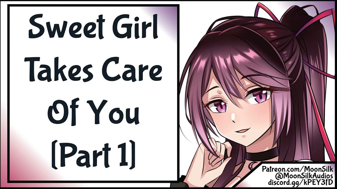 Sweet Girl Takes Care Of You [Part 1]