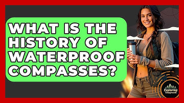 What Is The History Of Waterproof Compasses? - Exploring Campgrounds