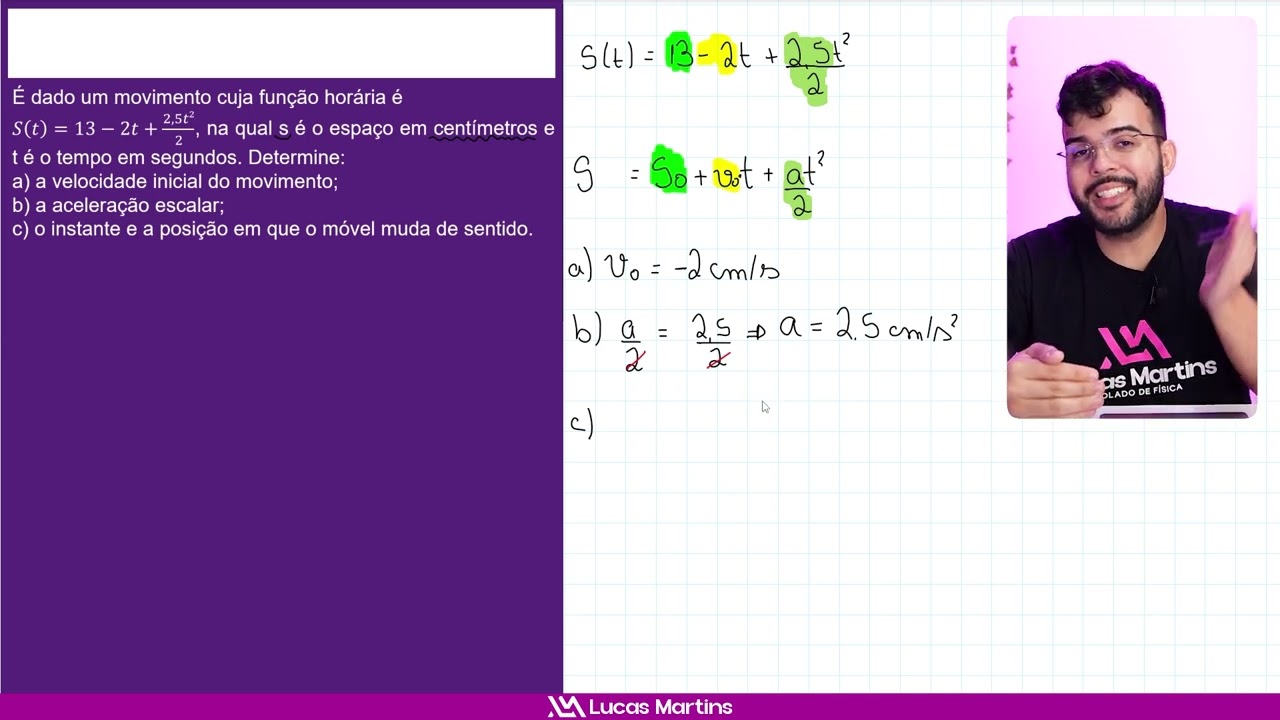 É dado um movimento cuja função horária éS = 13 − 2t + (2,5t²)/2, na qual s é o espaço em centímetro