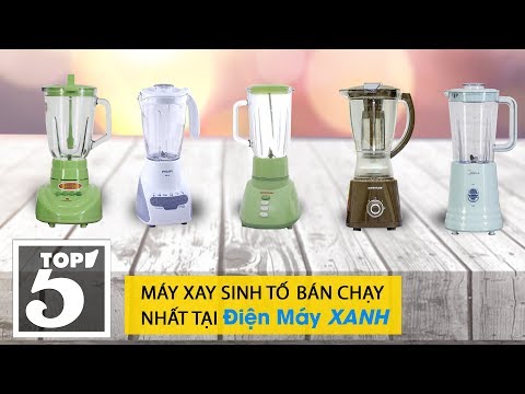Top 5 máy xay sinh tố bán chạy nhất Điện máy XANH 2018