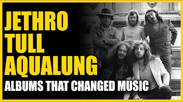 Albums That Changed Music: Jethro Tull - Aqualung