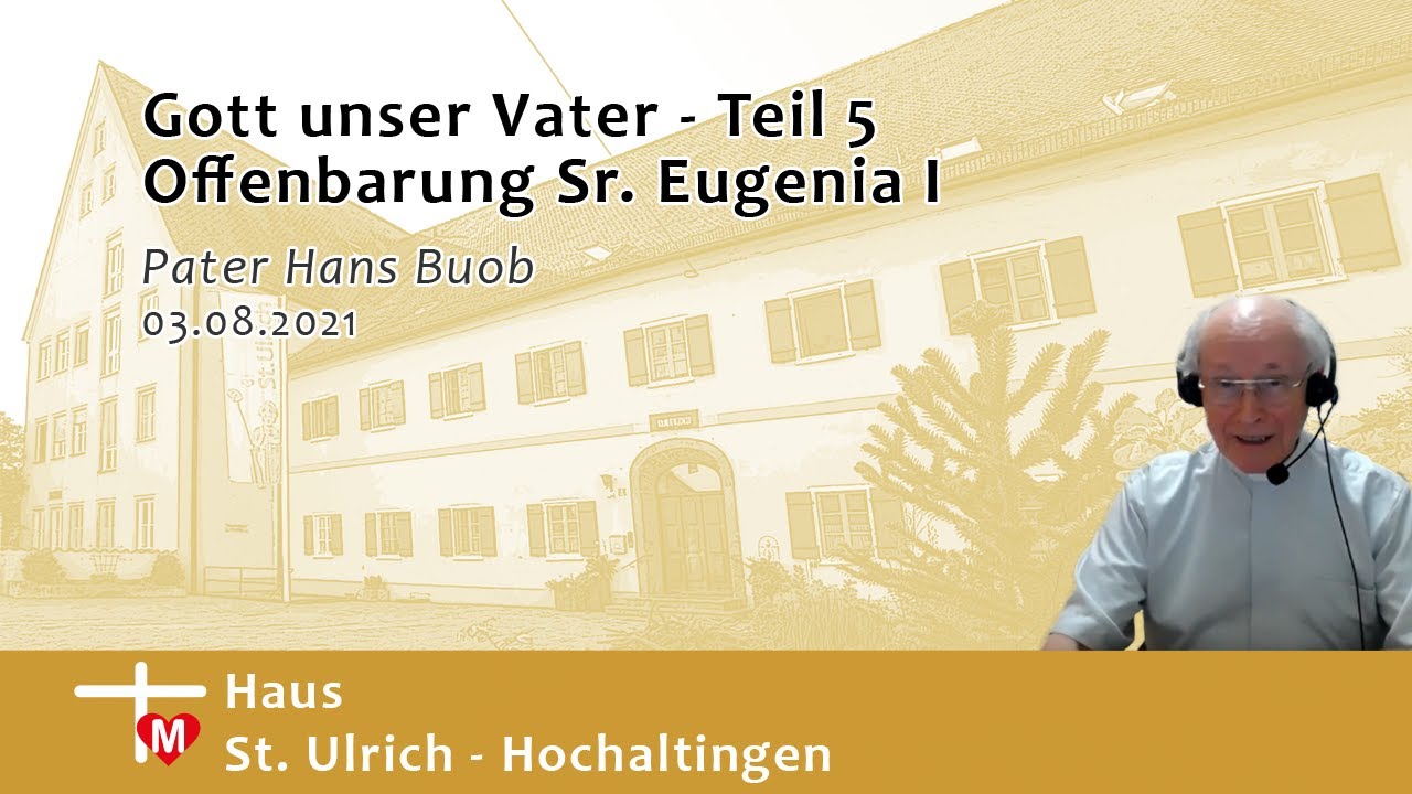 Pater Hans Buob, Gott unser Vater Teil 5, Offenbarung Sr. Eugenia I