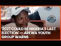'2027 May Be Nigeria's Last Election' — Arewa Youth Group