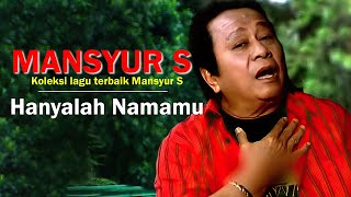 Hanyalah Namamu - Mansyur S. Lyrics Video