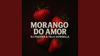 FUNK MORANGO DO AMOR (feat. FALA DORNELLES) - DJ Fagner