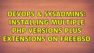 DevOps & SysAdmins: Installing multiple php versions plus extensions on freebsd (3 Solutions!!) Net Worth