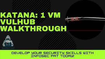 Katana: 1 VulnHub VM Walkthrough - Boot-To-Root Video 2021 with InfoSec Pat