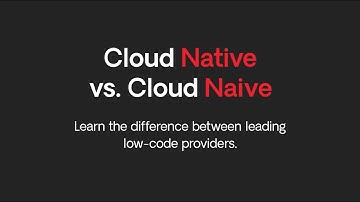 Cloud-native or cloud-naive? See what sets OutSystems platform architecture apart.