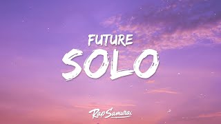 Future - Solo (Lyrics) [1 Hour Version]