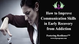 How to Improve Your Communication Skills in Early Recovery from Addiction