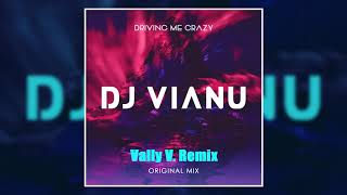 Dj Vianu - Driving Me Crazy (Vally V. Remix)