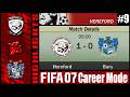 Hereford vs Bury 🔥 Road to the Premier League 🔥 FIFA 07 Career Mode #9
