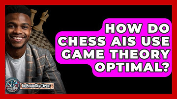 How Do Chess AIs Use Game Theory Optimal? - The Board Game Xpert