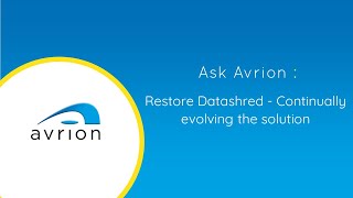 Restore Datashred - Continually evolving the solution