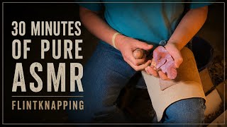 The Sound of Flintknapping | 30 Minutes of Pure ASMR
