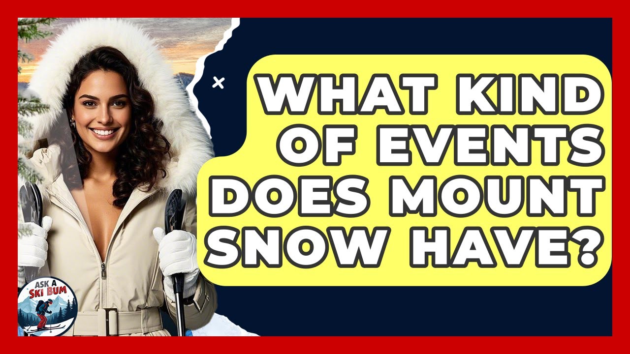 What Kind Of Events Does Mount Snow Have? - Ask A Ski Bum