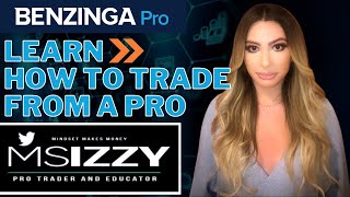 Benzinga PRO Webinar:  Ms. Izzy | A Trader's Journey From Start to Pro Trader.