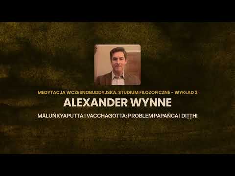 Medytacja wczesnobuddyjska. Studium filozoficzne - WYKŁAD 2 - Alexander Wynne [LEKTOR PL]