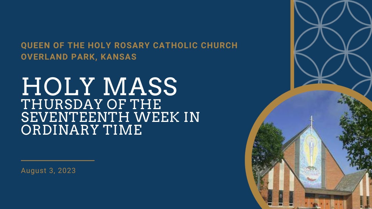 Holy Mass - Thursday of the Seventeenth Week in Ordinary Time, August 3 ...