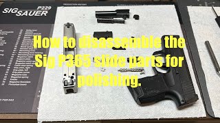 Sig Sauer P365 - Old project update. Complete disassembly of the slide parts & how it all works.