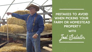 Mistakes to Avoid When Picking Your Farm or Homestead Property | Joel Salatin