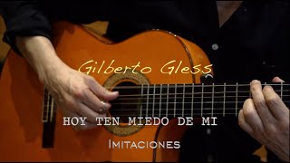Hoy Ten Miedo De Mi - Gilberto Gless (Imitaciones)