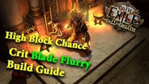 Path of Exile 210000 DPS Crit Blade Flurry Duelist High Block chance Build Guide