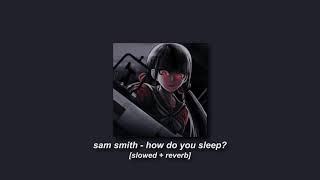 sam smith - how do you sleep? [slowed + reverb]